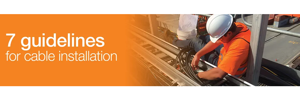 7 Guidelines for Cable Installation