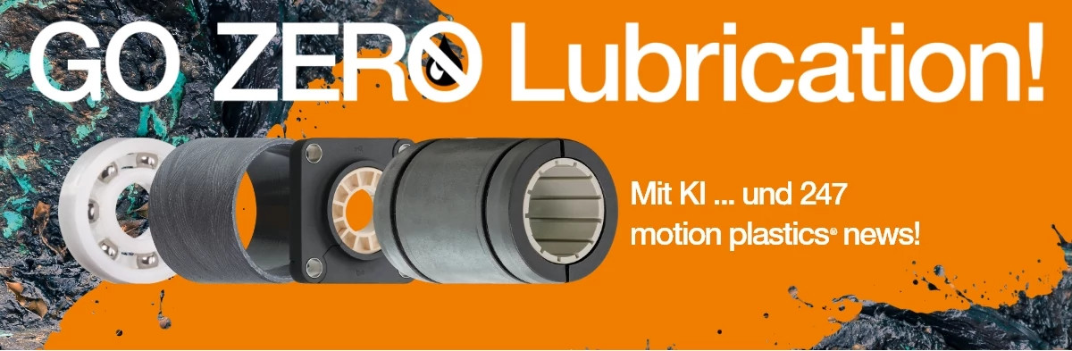 GO ZERO Lubrication: Mit KI ... und 247 motion plastics news!