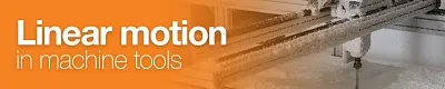linear motion in machine tools