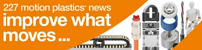 227 motion plastic news ... improve what moves