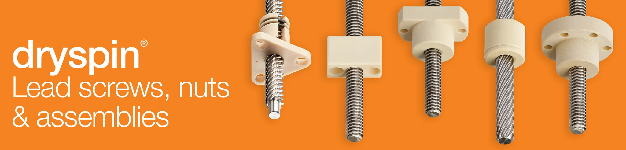 dryspin&lt;sup&gt;®&lt;/sup&gt; lead&lt;/br&gt;screws, nuts &amp; &lt;/br&gt; assemblies