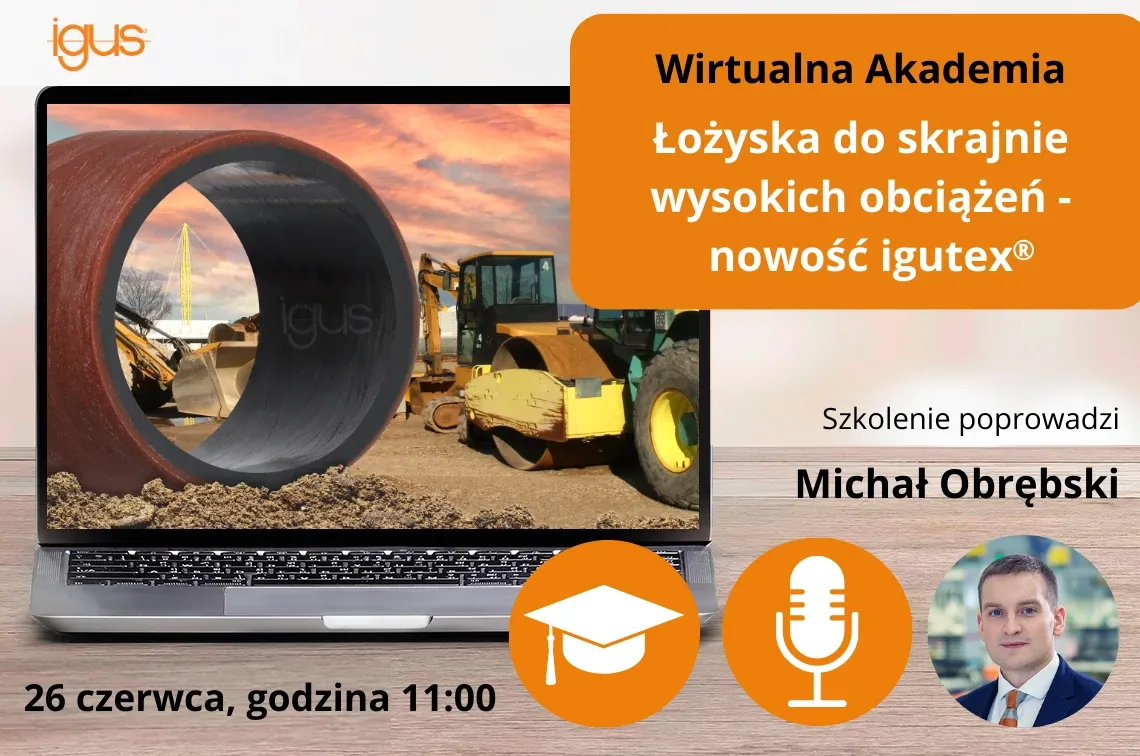 Webinary 2024 - Łożyska igus do skrajnie wysokich obciążeń - igutex