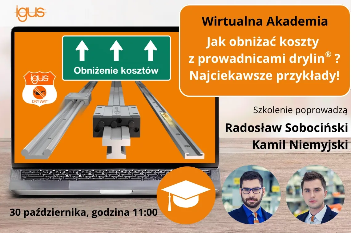 Webinary 2024 - Jak obniżać koszty z prowadnicami drylin? Najciekawsze przykłady!