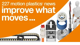 227 motion plastics news - improve what moves