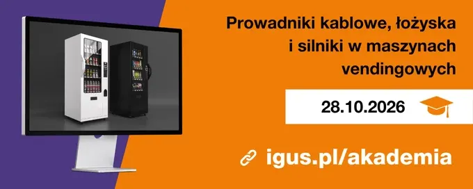 Webinary 2026 - 10. Prowadniki kablowe, łożyska i silniki w maszynach vendingowych