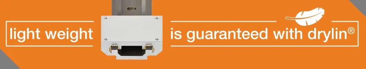 lightweight is guaranteed with drylin®