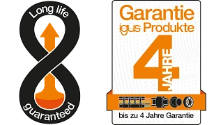 Long life guaranteed und igus Garantie